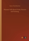 Pleasant Talk About Fruits, Flowers and Farming - Book
