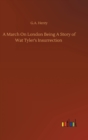 A March On London Being A Story of Wat Tyler's Insurrection - Book