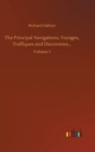 The Principal Navigations, Voyages, Traffiques and Discoveries... : Volume 1 - Book