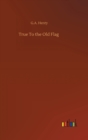 True To the Old Flag - Book