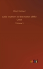 Little Journeys To the Homes of the Great : Volume 5 - Book