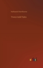 Twice-told Tales - Book