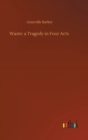 Waste : a Tragedy in Four Acts - Book