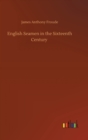 English Seamen in the Sixteenth Century - Book