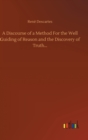 A Discourse of a Method For the Well Guiding of Reason and the Discovery of Truth... - Book