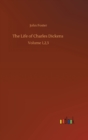 The Life of Charles Dickens : Volume 1,2,3 - Book