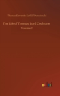 The Life of Thomas, Lord Cochrane : Volume 2 - Book
