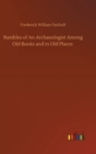 Rambles of An Archaeologist Among Old Books and in Old Places - Book