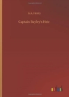 Captain Bayley's Heir - Book