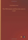 The Fifth Queen and how she came to court - Book