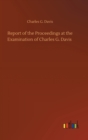 Report of the Proceedings at the Examination of Charles G. Davis - Book
