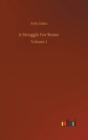 A Struggle For Rome : Volume 1 - Book