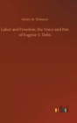 Labor and Freedom, the Voice and Pen of Eugene V. Debs - Book