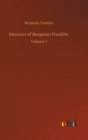 Memoirs of Benjamin Franklin : Volume 1 - Book