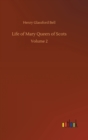 Life of Mary Queen of Scots : Volume 2 - Book