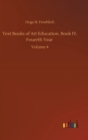 Text Books of Art Education. Book IV. Fouerth Year : Volume 4 - Book