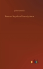 Roman Sepulcral Inscriptions - Book