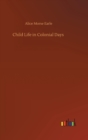 Child Life in Colonial Days - Book