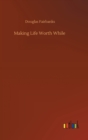 Making Life Worth While - Book