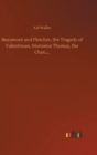 Beaumont and Fletcher, the Tragedy of Valentinian, Monsieur Thomas, the Chan.... - Book