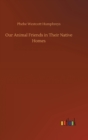 Our Animal Friends in Their Native Homes - Book