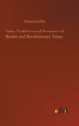 Tales, Traditions and Romance of Border and Revolutionary Times - Book