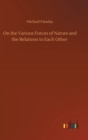 On the Various Forces of Nature and the Relations to Each Other - Book