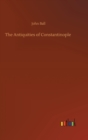 The Antiquities of Constantinople - Book
