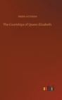 The Courtships of Queen Elizabeth - Book