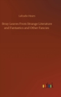 Stray Leaves From Strange Literature and Fantastics and Other Fancies - Book