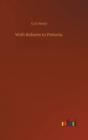 With Roberts to Pretoria - Book