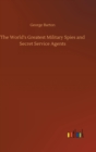 The World's Greatest Military Spies and Secret Service Agents - Book