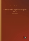 A History of the Inquisition of Spain; vol. 4 : Volume 4 - Book