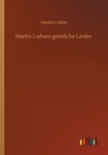 Martin Luthers geistliche Lieder - Book
