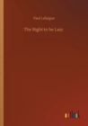 The Right to be Lazy - Book