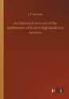 An Historical Account of the Settlements of Scotch Highlanders in America - Book