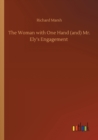 The Woman with One Hand (and) Mr. Ely's Engagement - Book