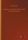 A History of Southern Missouri and Northern Arkansas - Book