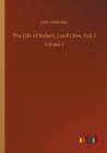 The Life of Robert, Lord Clive, Vol. I : Volume 1 - Book