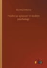 Froebel as a pioneer in modern psychology - Book