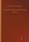 A Channel Passage and Other Poems : Volume 6 - Book