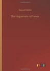 The Huguenots in France - Book