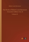 The Works of Robert Louis Stevenson - Swanston Edition Vol. 25 : Volume 25 - Book