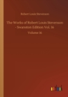 The Works of Robert Louis Stevenson - Swanston Edition Vol. 16 : Volume 16 - Book
