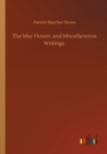 The May Flower, and Miscellaneous Writings - Book