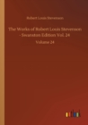 The Works of Robert Louis Stevenson - Swanston Edition Vol. 24 : Volume 24 - Book