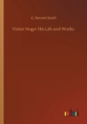 Victor Hugo : His Life and Works - Book