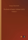 The Book of Isaiah, Volume I (of 2) : Volume 1 - Book