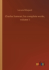 Charles Sumner; his complete works, volume 1 - Book