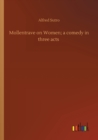 Mollentrave on Women; a comedy in three acts - Book